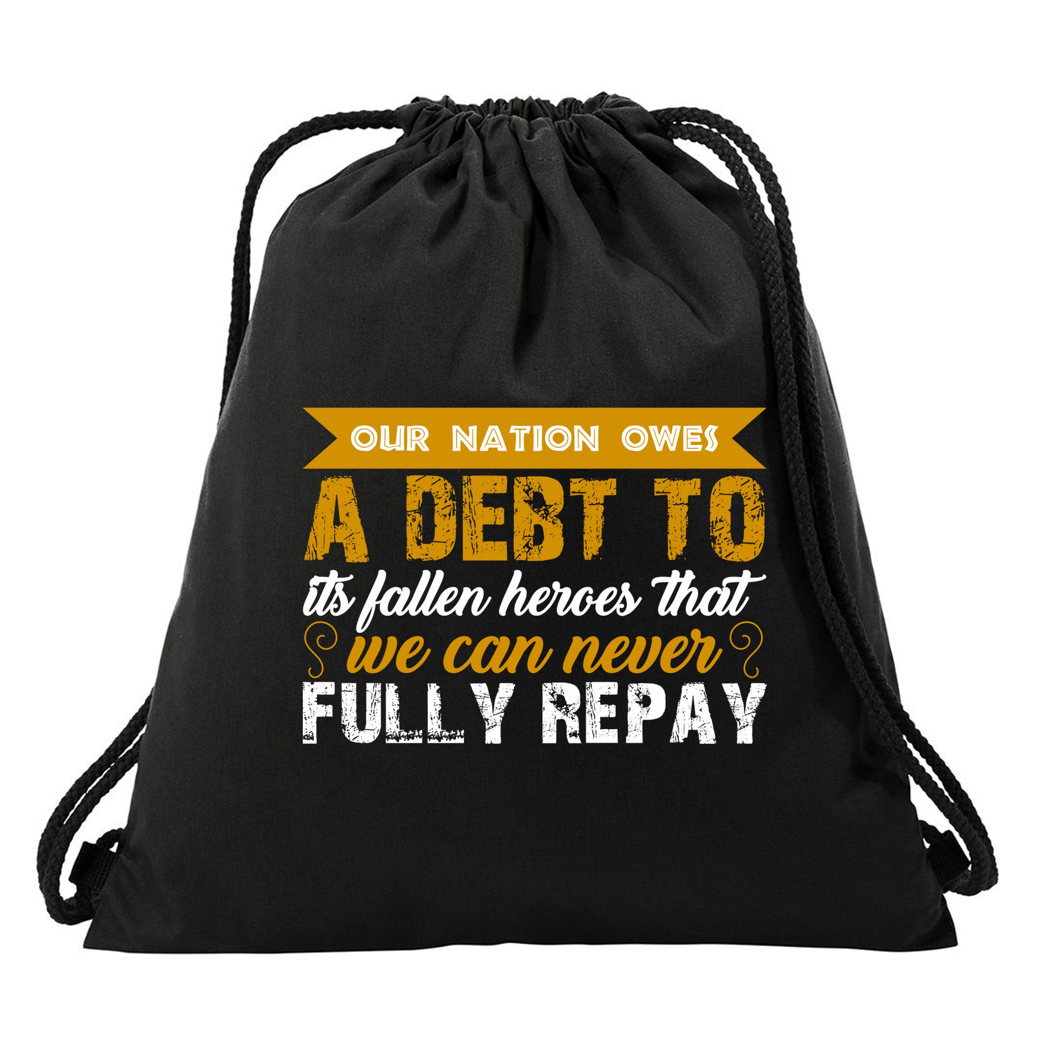 Memorial Day Our Nation Owes A Debt To It's Fallen Heroes That We Can Never Gift Drawstring Bag