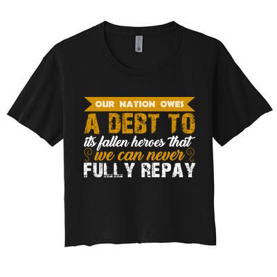 Memorial Day Our Nation Owes A Debt To It's Fallen Heroes That We Can Never Gift Crop Top