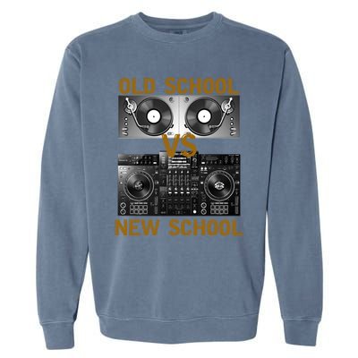 Music Djs Old School Vs New School Turntable Dj Equipt Cute Gift Garment-Dyed Sweatshirt