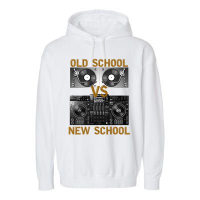 Music Djs Old School Vs New School Turntable Dj Equipt Cute Gift Garment-Dyed Fleece Hoodie