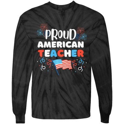 Memorial Day Or 4th Of July Quote Proud American Teacher Tie-Dye Long Sleeve Shirt