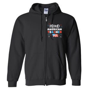 Memorial Day Or 4th Of July Quote Proud American Teacher Full Zip Hoodie