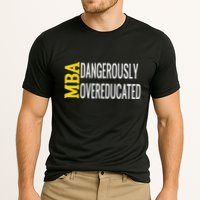 Mba Dangerously Overeducated Student Graduation Gift Cooling Performance Crew T-Shirt