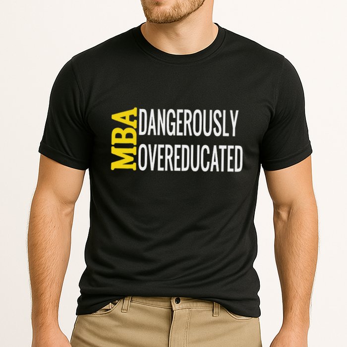Mba Dangerously Overeducated Student Graduation Gift Cooling Performance Crew T-Shirt
