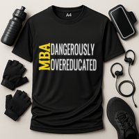 Mba Dangerously Overeducated Student Graduation Gift Cooling Performance Crew T-Shirt