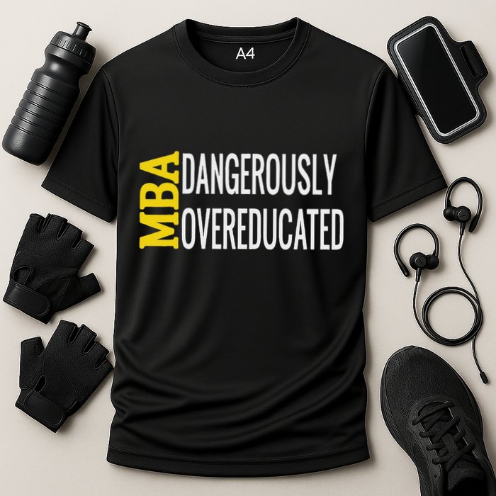 Mba Dangerously Overeducated Student Graduation Gift Cooling Performance Crew T-Shirt