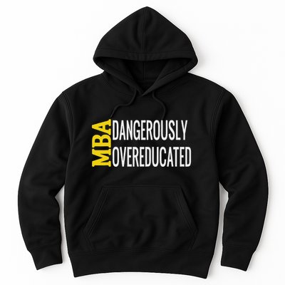 Mba Dangerously Overeducated Student Graduation Gift Hoodie
