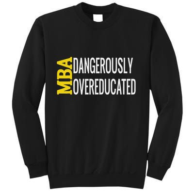 Mba Dangerously Overeducated Student Graduation Gift Sweatshirt