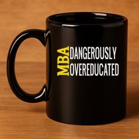 Mba Dangerously Overeducated Student Graduation Gift 11oz C Handle Ceramic Mug