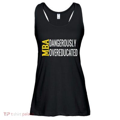 Mba Dangerously Overeducated Student Graduation Gift Ladies Essential Flowy Tank