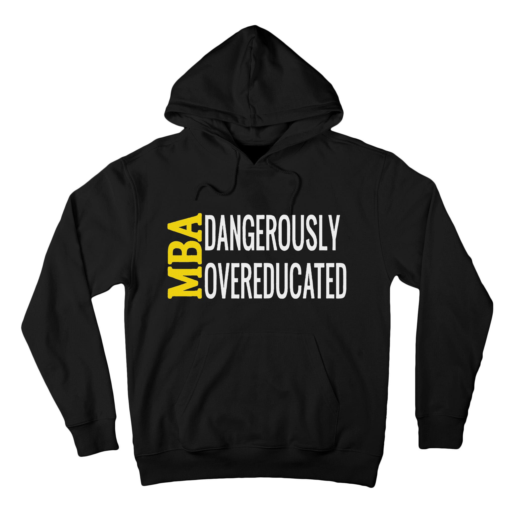 Mba Dangerously Overeducated Student Graduation Gift Tall Hoodie
