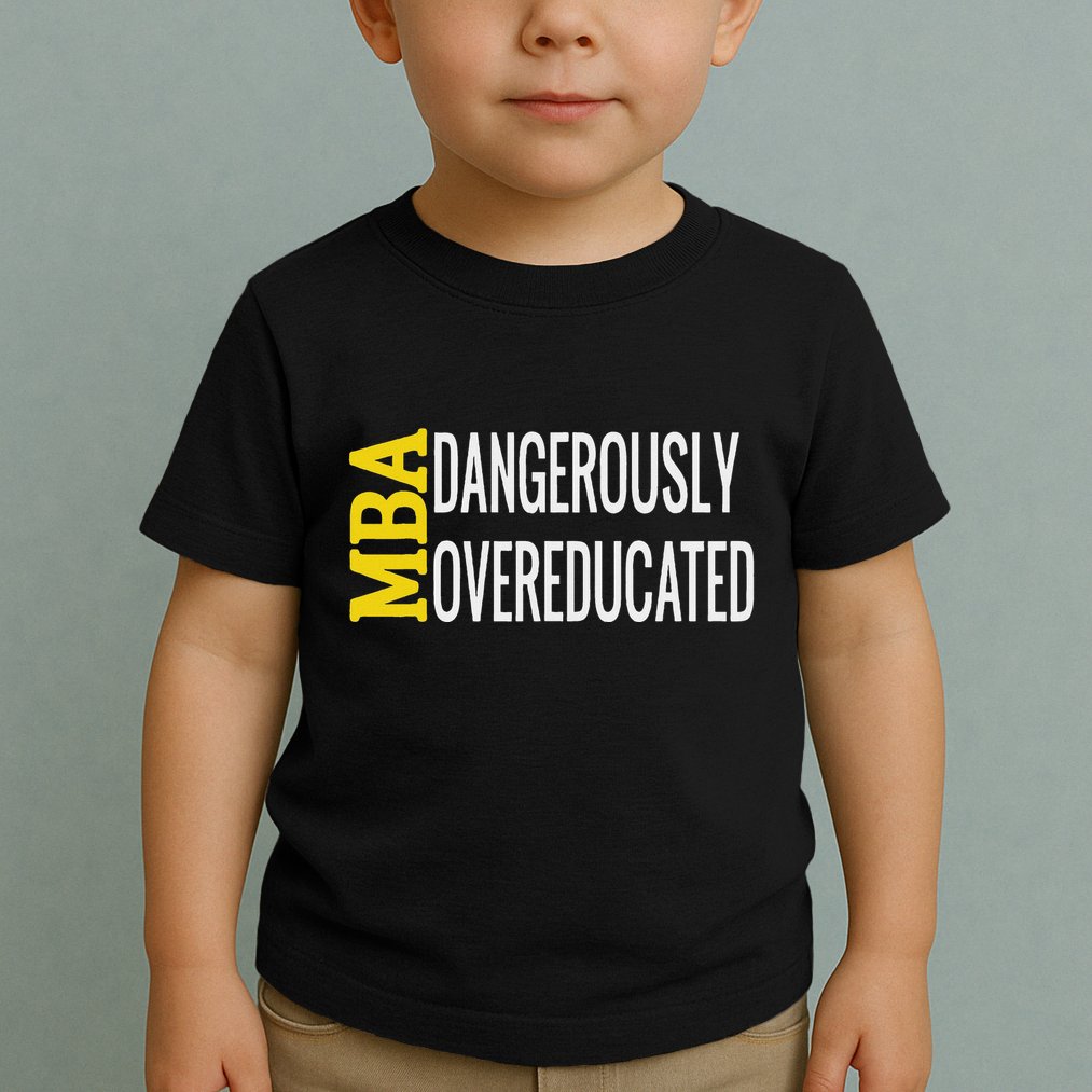 Mba Dangerously Overeducated Student Graduation Gift Toddler T-Shirt