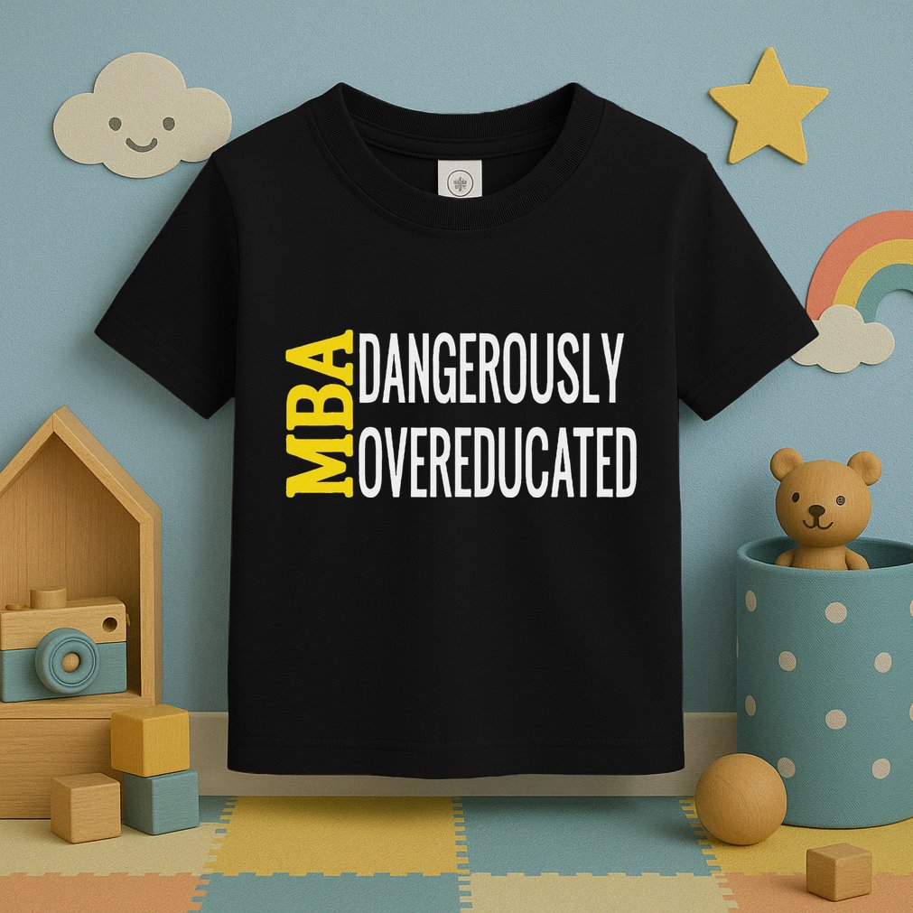 Mba Dangerously Overeducated Student Graduation Gift Toddler T-Shirt