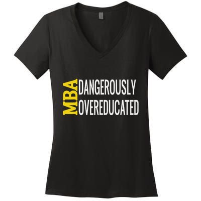 Mba Dangerously Overeducated Student Graduation Gift Women's V-Neck T-Shirt