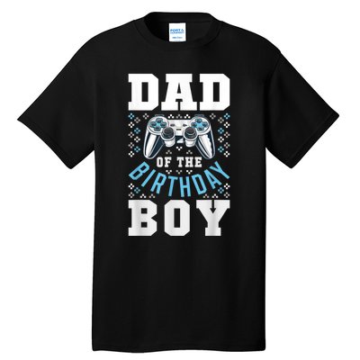 Men Dad Of The Birthday Boy Matching Video Gamer Birthday Party Tall T-Shirt