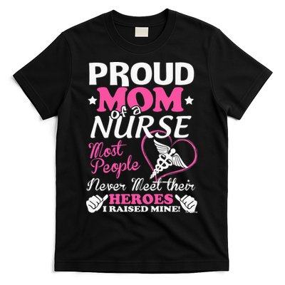 Mother's Day Proud Mom Of A Nurse Heroes I Raised Mine Gift T-Shirt