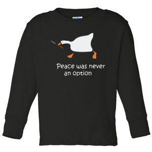 Murder Duck Peace Was Never An Option Toddler Long Sleeve Shirt