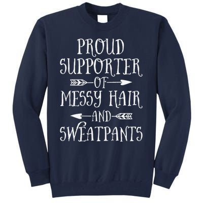 Mother's Day Proud Supporter Of Messy Hair And Sweatpants Tall Sweatshirt