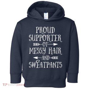 Mother's Day Proud Supporter Of Messy Hair And Sweatpants Toddler Hoodie