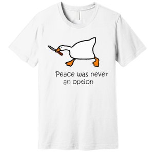 Murder Duck Peace Was Never An Option Duck With Knife Premium T-Shirt