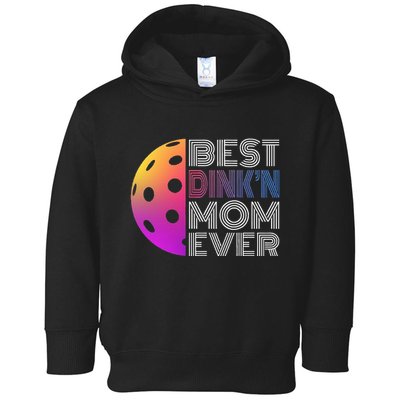 MotherS Day Pickleball Best DinkN Mom Ever Toddler Hoodie