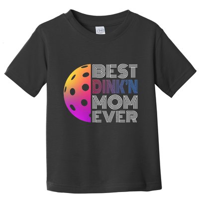 MotherS Day Pickleball Best DinkN Mom Ever Toddler T-Shirt