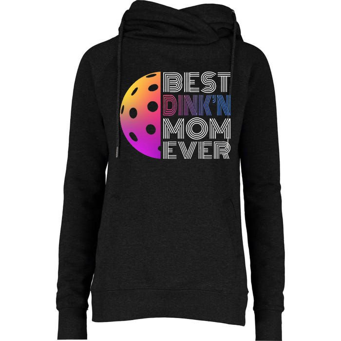 MotherS Day Pickleball Best DinkN Mom Ever Womens Funnel Neck Pullover Hood