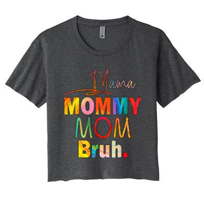 MotherS Day Quotes Mama Mommy Mom Bruh Mom Life Women's Crop Top Tee