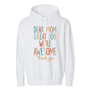 Mothers Day Quote Dear Mom Great Job Were Awesome Garment-Dyed Fleece Hoodie