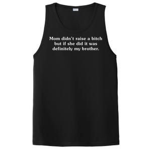 Mom DidnT Raise A Bitch But If She Did It Was My Brother PosiCharge Competitor Tank