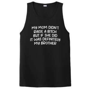 Mom DidnT Raise A Bitch But If She Did It Was My Brother PosiCharge Competitor Tank