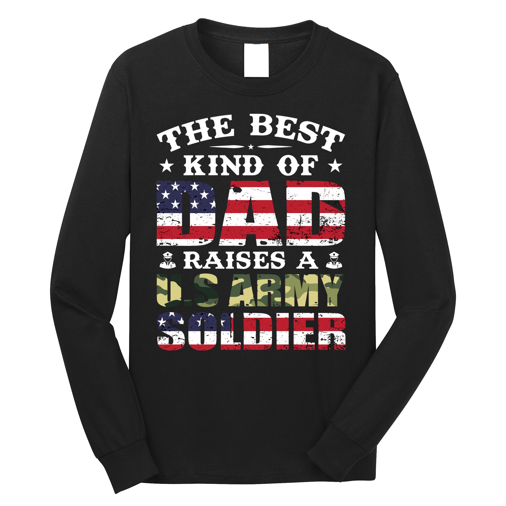 Military Dad Raised A U.S Army Soldier Long Sleeve Shirt