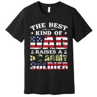 Military Dad Raised A U.S Army Soldier Premium T-Shirt