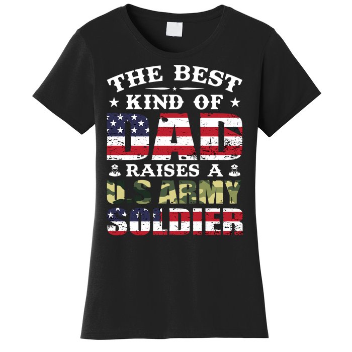 Military Dad Raised A U.S Army Soldier Women's T-Shirt