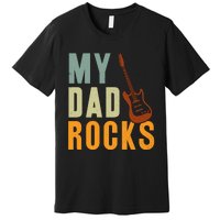 My Dad Rocks FatherS Day Graphic Premium T-Shirt