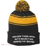 Mom DidnT Raise A Bitch But If She Did It Was Definitely Stripe Pom Pom Beanie