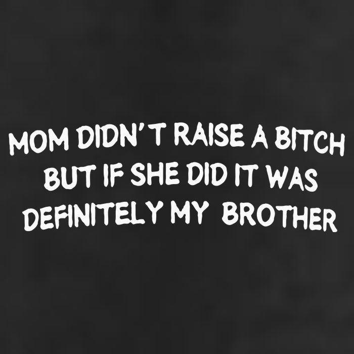 Mom DidnT Raise A Bitch But If She Did It Was Definitely Cool Comfort Performance Bucket Hat