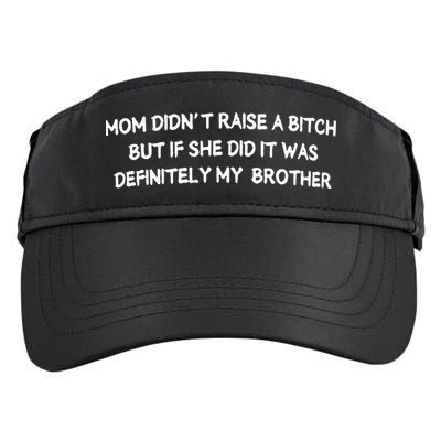 Mom DidnT Raise A Bitch But If She Did It Was Definitely Adult Drive Performance Visor