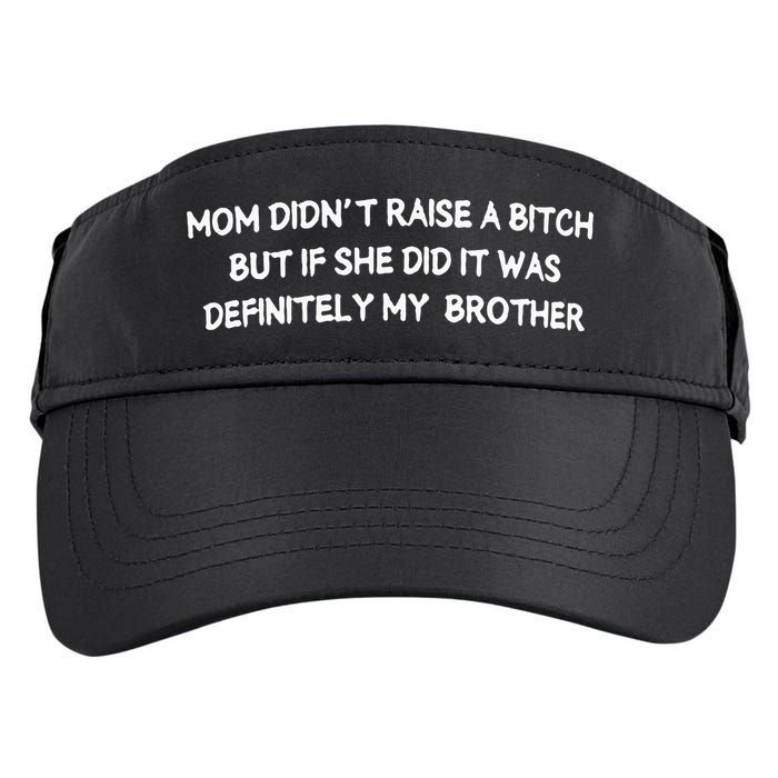 Mom DidnT Raise A Bitch But If She Did It Was Definitely Adult Drive Performance Visor