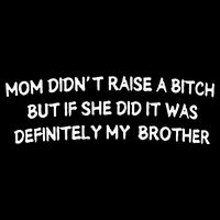 Mom DidnT Raise A Bitch But If She Did It Was Definitely Bucket Hat