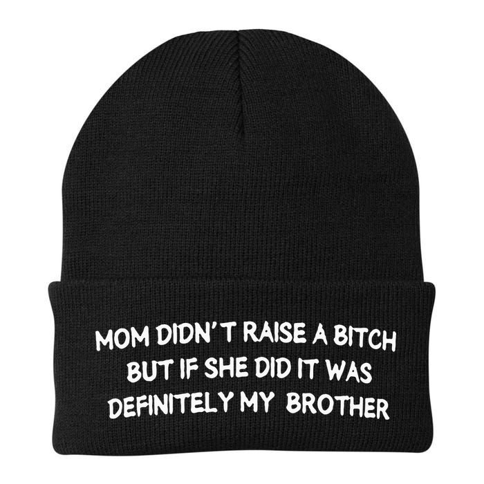 Mom DidnT Raise A Bitch But If She Did It Was Definitely Beanie