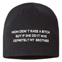 Mom DidnT Raise A Bitch But If She Did It Was Definitely Sustainable Beanie