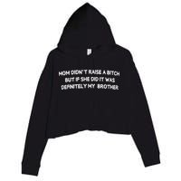Mom DidnT Raise A Bitch But If She Did It Was Definitely Crop Fleece Hoodie