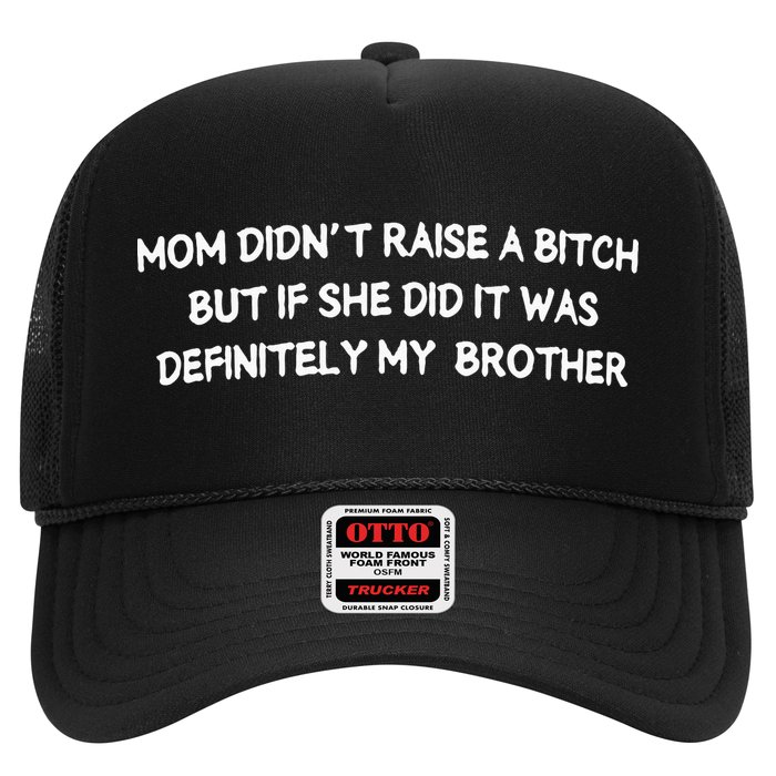 Mom DidnT Raise A Bitch But If She Did It Was Definitely Trucker Hat