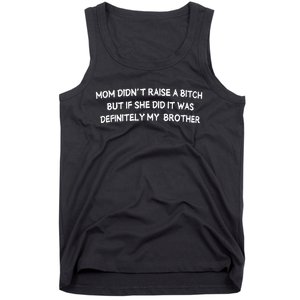 Mom DidnT Raise A Bitch But If She Did It Was Definitely Tank Top