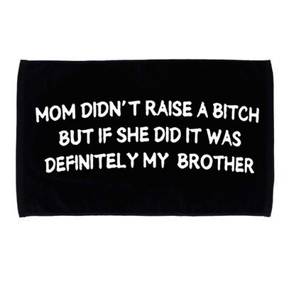Mom DidnT Raise A Bitch But If She Did It Was Definitely Microfiber Hand Towel
