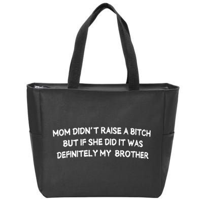Mom DidnT Raise A Bitch But If She Did It Was Definitely Zip Tote Bag