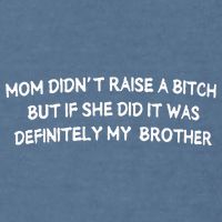 Mom DidnT Raise A Bitch But If She Did It Was Definitely Garment-Dyed Sweatshirt