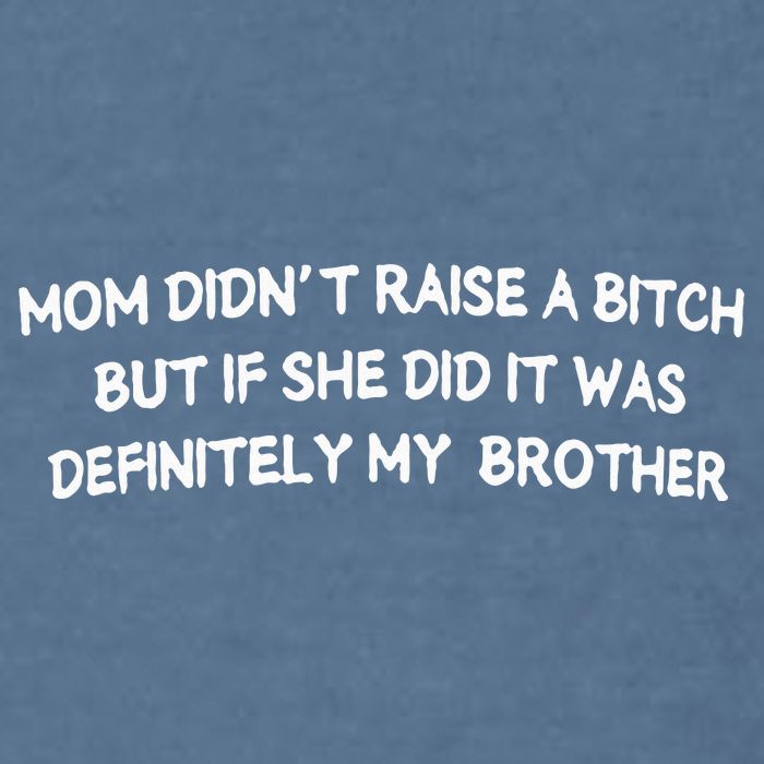 Mom DidnT Raise A Bitch But If She Did It Was Definitely Garment-Dyed Sweatshirt