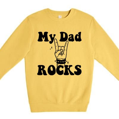 My Dad Rocks Cool Gift Dad Cool Gift Dads Day Gift Fathers Day Funny Gift Premium Crewneck Sweatshirt